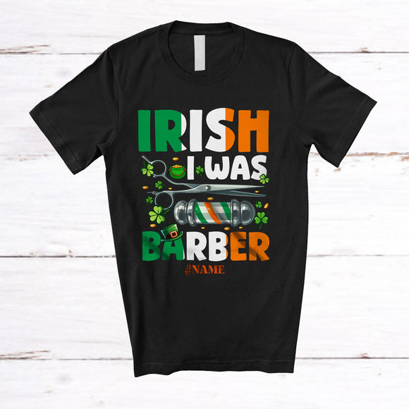 MacnyStore - Personalized Irish I Was Barber; Fantastic St. Patrick's Day Lucky Shamrocks; Custom Name Family T-Shirt