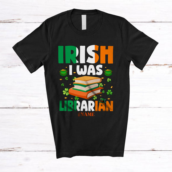 MacnyStore - Personalized Irish I Was Librarian; Fantastic St. Patrick's Day Lucky Shamrocks; Custom Name Family T-Shirt
