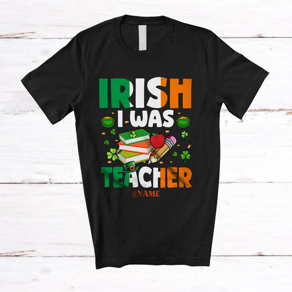 MacnyStore - Personalized Irish I Was Teacher; Fantastic St. Patrick's Day Lucky Shamrocks; Custom Name Family T-Shirt