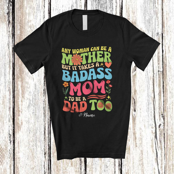 MacnyStore - Personalized It Takes A Badass Mom To Be A Dad; Joyful Mother's Day Flower; Custom Name Family T-Shirt