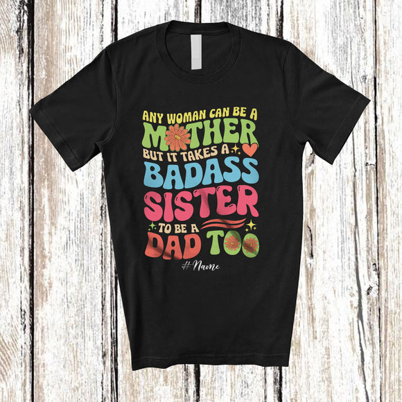 MacnyStore - Personalized It Takes A Badass Sister To Be A Dad; Joyful Mother's Day Flower; Custom Name Family T-Shirt