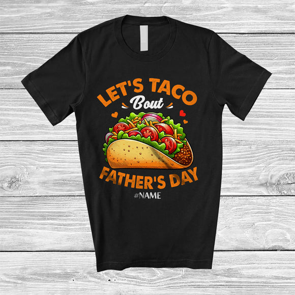 MacnyStore - Personalized Let's Taco Bout Father's Day; Amazing Father's Day Custom Name Mexican Taco; Family T-Shirt