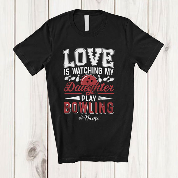 MacnyStore - Personalized Love Watching My Daughter Play Bowling; Proud Father's Day Custom Name Player T-Shirt