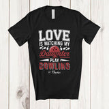 MacnyStore - Personalized Love Watching My Daughter Play Bowling; Proud Father's Day Custom Name Player T-Shirt