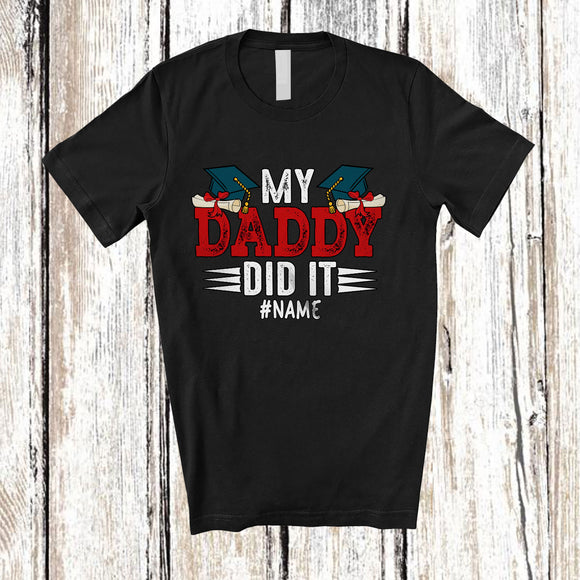 MacnyStore - Personalized My Daddy Did It; Amusing Father's Day Graduation; Custom Name Graduate Family T-Shirt