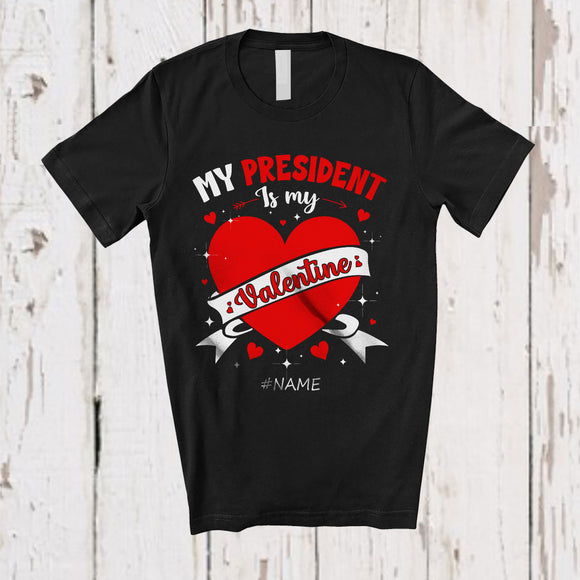MacnyStore - Personalized My President Is My Valentine; Lovely Custom Name Patriotic Family; Hearts T-Shirt