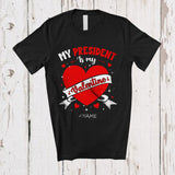 MacnyStore - Personalized My President Is My Valentine; Lovely Custom Name Patriotic Family; Hearts T-Shirt