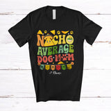 MacnyStore - Personalized Nacho Average Dog Mom; Humorous Mother's Day Custom Name Mexican Family; Food T-Shirt