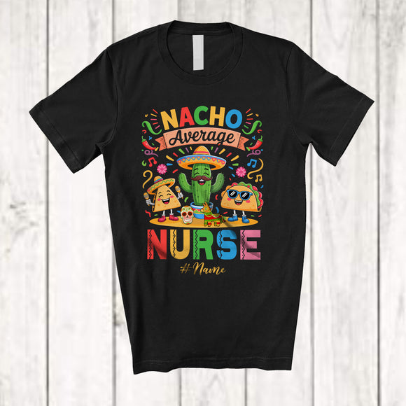 MacnyStore - Personalized Nacho Average Nurse; Joyful Cinco De Mayo Custom Name Mexican Cactus Taco T-Shirt