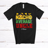 MacnyStore - Personalized Nacho Average Uncle; Humorous Father's Day Custom Name Mexican Family; Food T-Shirt