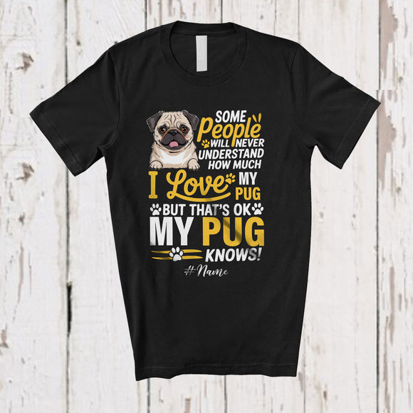 MacnyStore - Personalized Never Understand How Much I Love My Pug; Lovely Custom Name Pug Owner T-Shirt