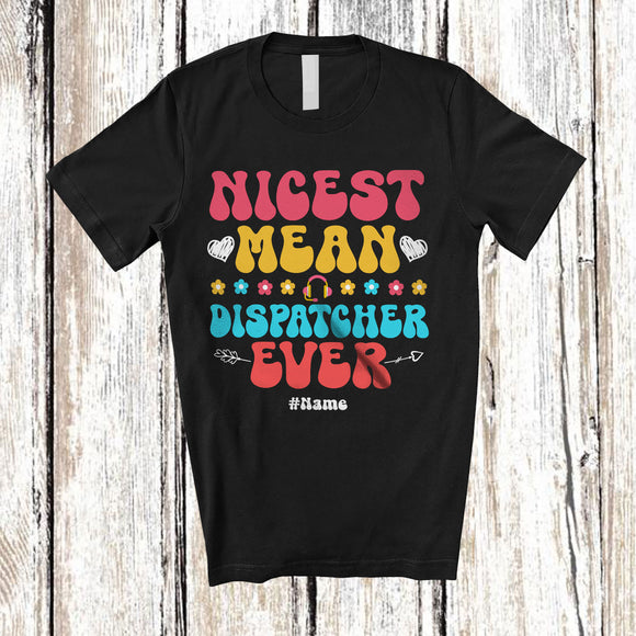 MacnyStore - Personalized Nicest Mean Dispatcher Ever; Sarcastic Mother's Day Groovy; Custom Name Jobs T-Shirt