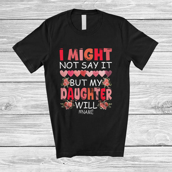 MacnyStore - Personalized Not Say It But My Daughter Will; Lovely Mother's Day Hearts; Custom Name Family T-Shirt