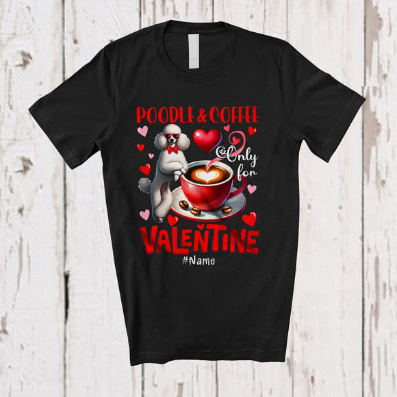 MacnyStore - Personalized Poodle And Coffee Only For Valentine; Lovely Custom Name Single; Animal T-Shirt