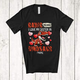 MacnyStore - Personalized Rawr I Love My Sister In Dinosaur; Lovely Mother's Day T-Rex; Custom Name Family T-Shirt
