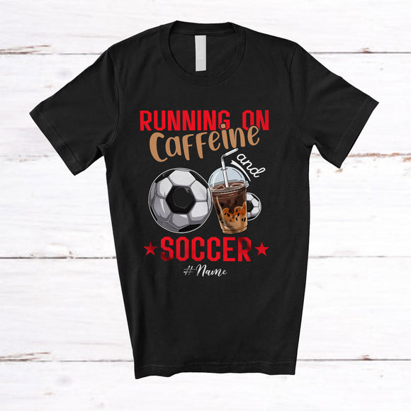 MacnyStore - Personalized Running On Caffeine And Soccer; Joyful Custom Name Coffee Soccer Player T-Shirt