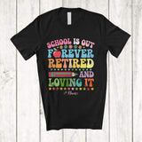 MacnyStore - Personalized School Is Out Forever Retired And Loving It; Lovely Custom Name Students Teacher T-Shirt