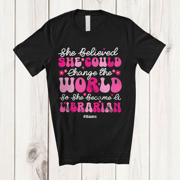 MacnyStore - Personalized She Believed Change The World; Lovely Custom Name Librarian Jobs Proud T-Shirt
