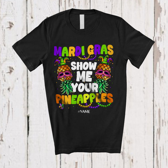 MacnyStore - Personalized Show Me Your Pineapples; Humorous Mardi Gras Beads Fruit; Custom Name Parades T-Shirt