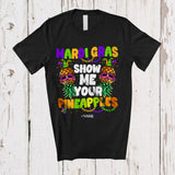 MacnyStore - Personalized Show Me Your Pineapples; Humorous Mardi Gras Beads Fruit; Custom Name Parades T-Shirt