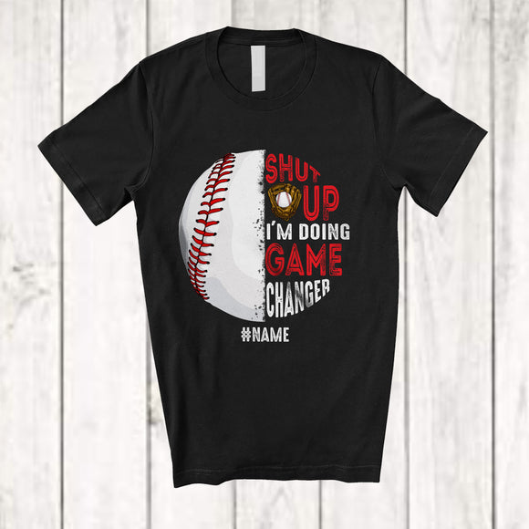 MacnyStore - Personalized Shut Up I'm Doing Game Changer; Proud Father's Day Custom Name Baseball Player T-Shirt
