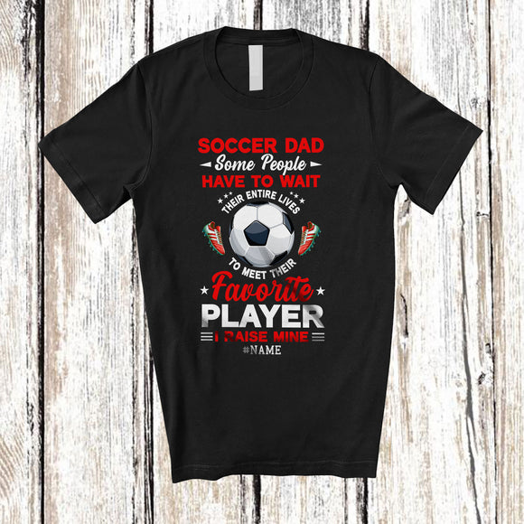 MacnyStore - Personalized Soccer Dad Meet Their Favorite Player; Amusing Father's Day Custom Name Player T-Shirt