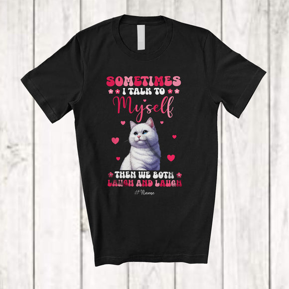 MacnyStore - Personalized Sometimes I Talk To Myself We Both Laugh; Lovely Custom Name Cat Animal T-Shirt