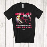 MacnyStore - Personalized Sometimes I Talk To Myself We Both Laugh; Lovely Custom Name Cockatiel Animal T-Shirt