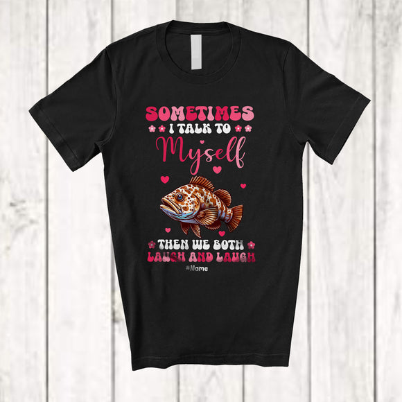 MacnyStore - Personalized Sometimes I Talk To Myself We Both Laugh; Lovely Custom Name Grouper Animal T-Shirt