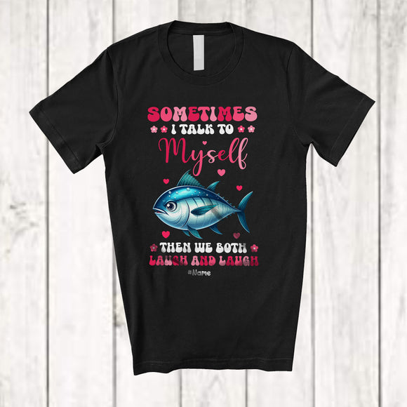 MacnyStore - Personalized Sometimes I Talk To Myself We Both Laugh; Lovely Custom Name Tuna Animal T-Shirt