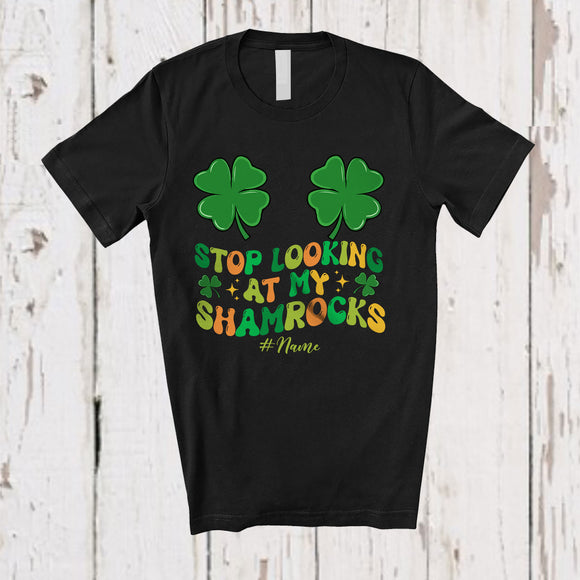 MacnyStore - Personalized Stop Looking At My Shamrocks; Amazing St. Patrick's Day Custom Name Women Family T-Shirt