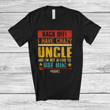 MacnyStore - Personalized Vintage Back Off I Have Crazy Uncle; Proud Father's Day Custom Name Family T-Shirt