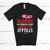 MacnyStore - Personalized Warning Talking About Reptiles; Humorous Custom Name Axolotl Owner; Family T-Shirt