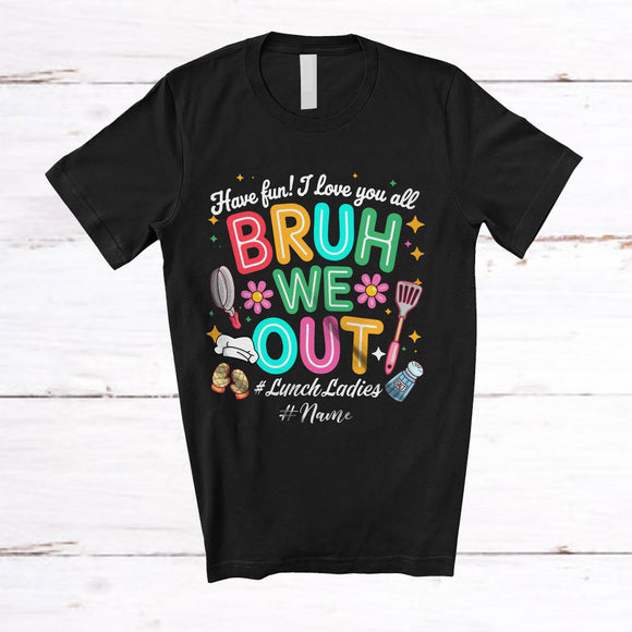 MacnyStore - Personalized We Out Lunch Ladies; Happy Last Day Of School Custom Name Students Jobs Proud T-Shirt