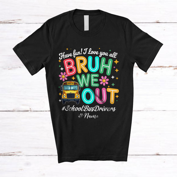 MacnyStore - Personalized We Out School Bus Drivers; Happy Last Day Of School Custom Name Students Jobs T-Shirt