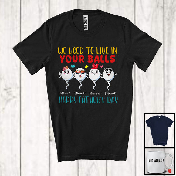 MacnyStore - Personalized We Used To Live In Your Balls, Sarcastic Father's Day Naughty Sperm, Custom Name Family T-Shirt