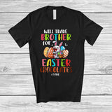MacnyStore - Personalized Will Trade Brother For Easter Chocolates; Joyful Custom Name Eating Chocolate; Eggs Hunt T-Shirt