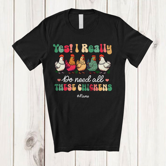 MacnyStore - Personalized Yes I Really Do Need All These Chickens; Lovely Custom Name Diversity Chickens Farmer T-Shirt