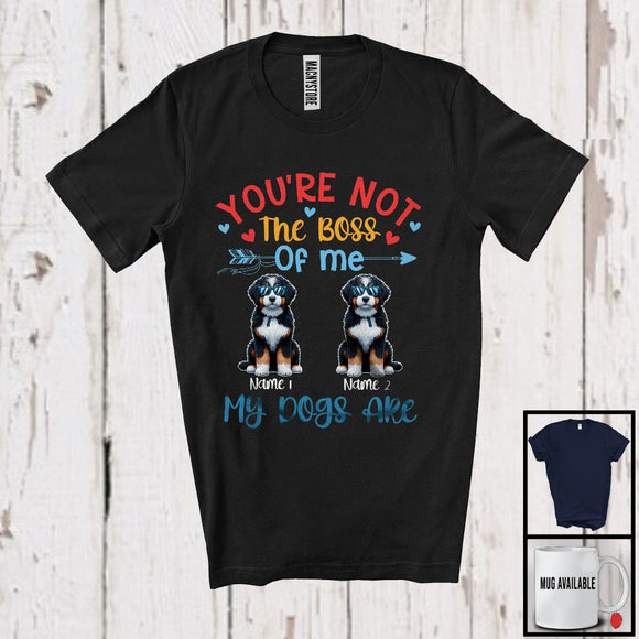 MacnyStore - Personalized You're Not The Boss My Dogs Are, Lovely Father's Day Custom Name Bernedoodle T-Shirt