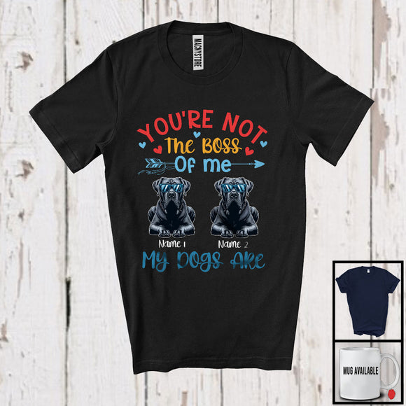 MacnyStore - Personalized You're Not The Boss My Dogs Are, Lovely Father's Day Custom Name Cane Corso T-Shirt