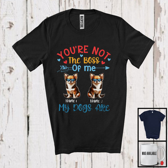 MacnyStore - Personalized You're Not The Boss My Dogs Are, Lovely Father's Day Custom Name Chihuahua T-Shirt