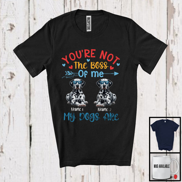 MacnyStore - Personalized You're Not The Boss My Dogs Are, Lovely Father's Day Custom Name Dalmatian T-Shirt
