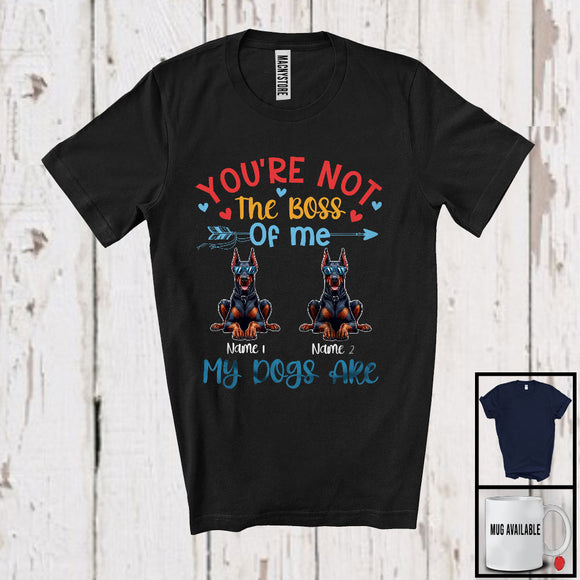 MacnyStore - Personalized You're Not The Boss My Dogs Are, Lovely Father's Day Custom Name Dobermann T-Shirt