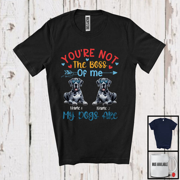 MacnyStore - Personalized You're Not The Boss My Dogs Are, Lovely Father's Day Custom Name Great Dane T-Shirt