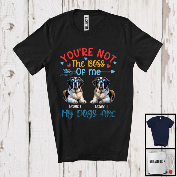 MacnyStore - Personalized You're Not The Boss My Dogs Are, Lovely Father's Day Custom Name St. Bernard T-Shirt