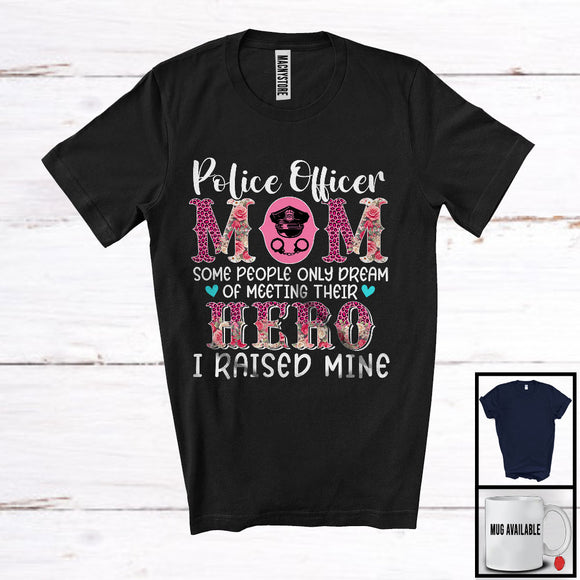 MacnyStore - Police Officer Mom I Raised Mine Hero, Proud Mother's Day Leopard Flowers, Police Family T-Shirt