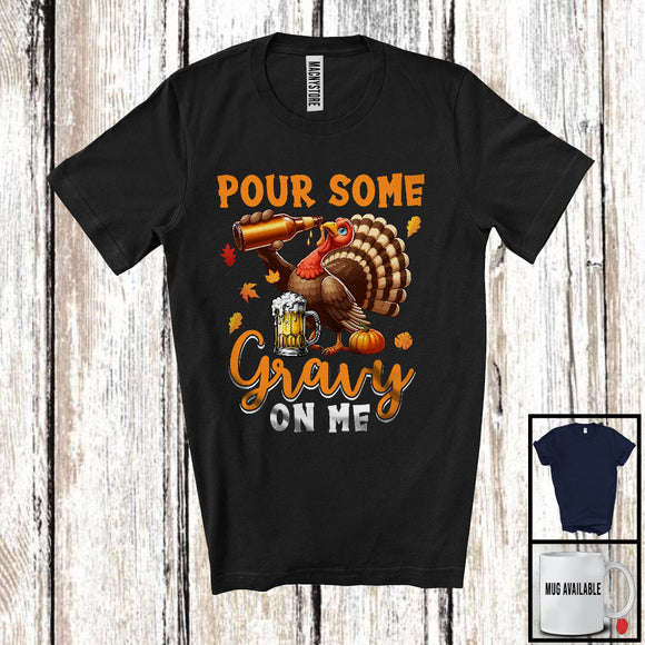 MacnyStore - Pour Some Gravy On Me, Humorous Thanksgiving Turkey Drinking Beer, Fall Pumpkin Lover T-Shirt