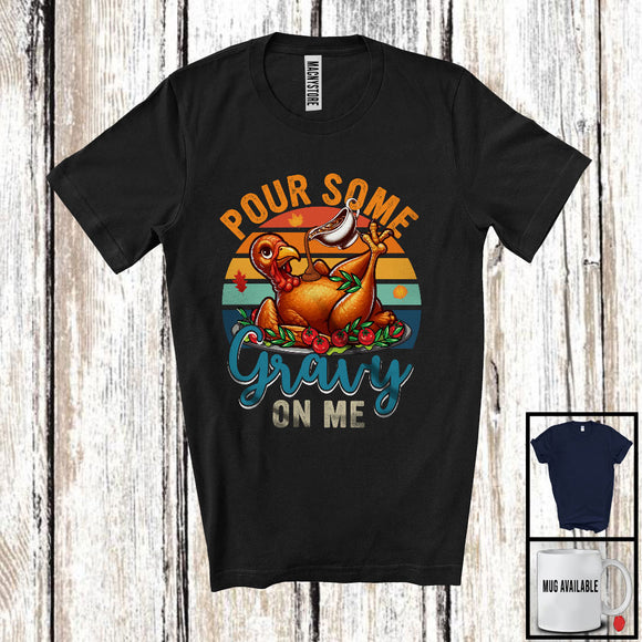 MacnyStore - Pour Some Gravy On Me, Humorous Thanksgiving Turkey Roast On Dish Dinner, Fall Vintage Retro T-Shirt