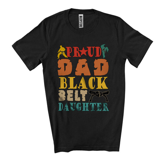 MacnyStore - Proud Dad Black Belt Daughter, Humorous Father's Day Karate, Vintage Family Group T-Shirt