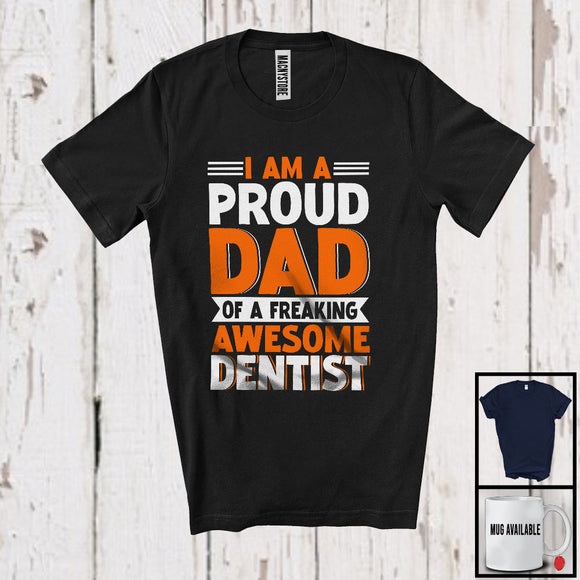 MacnyStore - Proud Dad of A Freaking Dentist, Awesome Father's Day Daddy, Job Matching Family Group T-Shirt